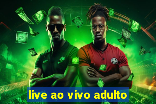 live ao vivo adulto